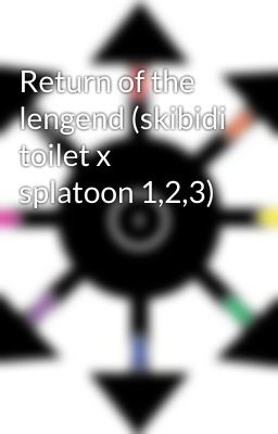 Return of the lengend (skibidi toilet x splatoon 1,2,3)