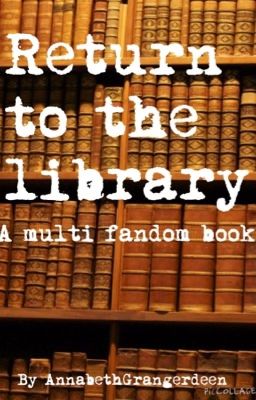 Return to the Library (A multi fandom book)