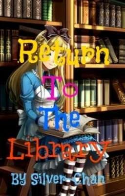 Return to the Library By silver~chan