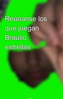 Reúnanse los que juegan Braulio estrellas 