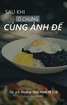 ( REUP - ĐAM MỸ ) Sau Khi Ở Chung Cùng Ảnh Đế