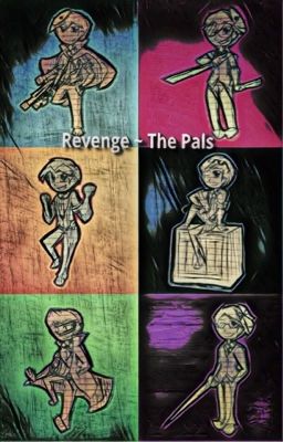 Revenge ~ The Pals