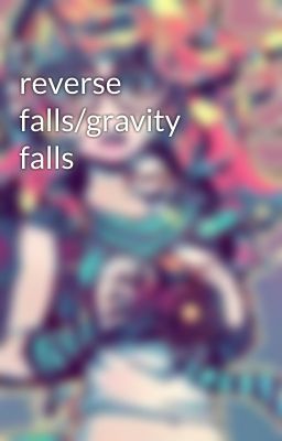 reverse falls/gravity falls 