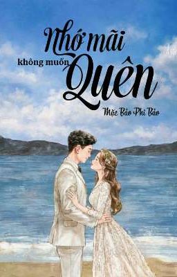 Review 1 : NHỚ MÃI KHÔNG MUỐN QUÊN 