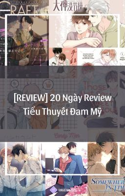 [REVIEW] 20 Ngày Review Tiểu Thuyết Đam Mỹ