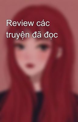 Review các truyện đã đọc