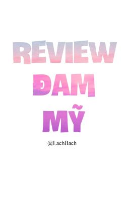 Review Đam Mỹ