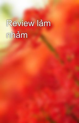 Review lảm nhảm