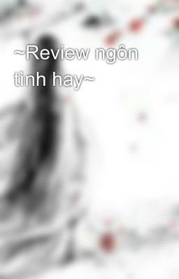 ~Review ngôn tình hay~