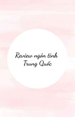 REVIEW NGÔN TÌNH TRUNG QUỐC