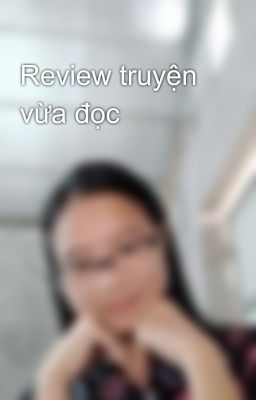 Review truyện vừa đọc