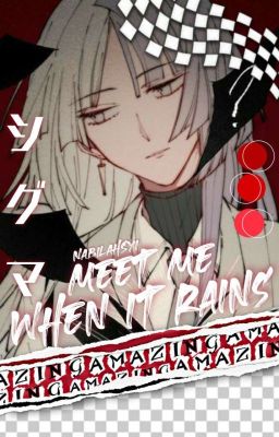 [REVISI] Meet Me When It Rains [ Sigma × Reader ]