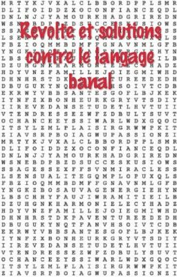 Révolte et solutions contre le langage banal