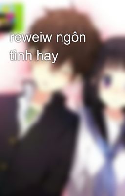 reweiw ngôn tình hay