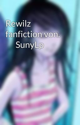 Rewilz fanfiction von.          SunyLp