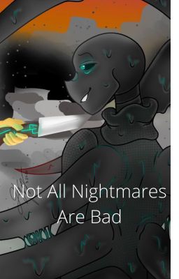 (REWRITE) Not All Nightmares Are Bad (Nightmare Sans X Reader)