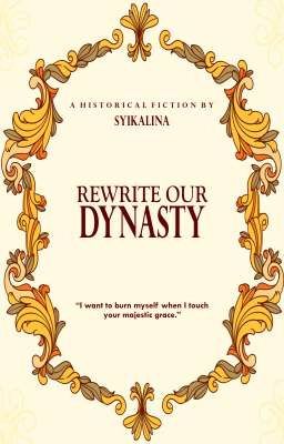 Rewrite Our Dinasty 