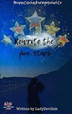 REWRITE THE FIVE STARS (4 KAPITEL LIEBES-KURZGESCHICHTE) Abgeschlossen