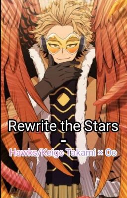 Rewrite the stars [ Hawks/Keigo Takami × Oc ]