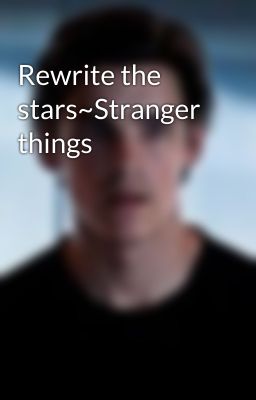 Rewrite the stars~Stranger things 