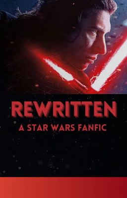 Rewritten (Kylo Ren x Reader)