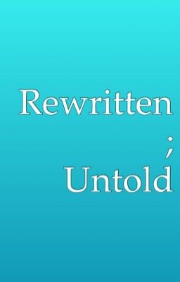 Rewritten;Untold