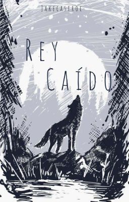 Rey caído (2° entrega Rey Lobo)