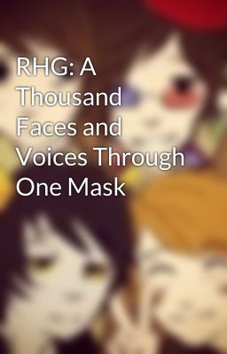 RHG: A Thousand Faces and Voices Through One Mask