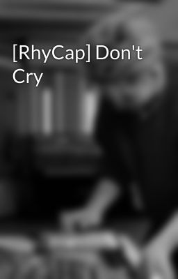 [RhyCap] Don't Cry