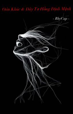 | Rhycap| Oán Khúc & Dây Tơ Hồng Định Mệnh