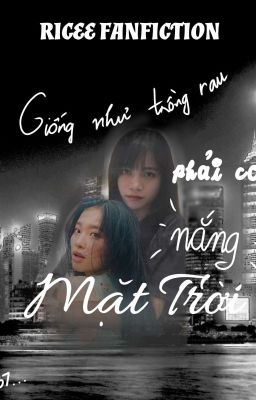 [RICEE] - GIỐNG NHƯ TRỒNG RAU PHẢI CÓ NẮNG MẶT TRỜI