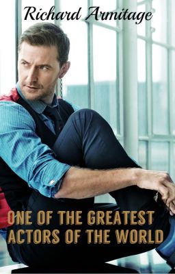 Richard Armitage - One Of The Greatest Actors Of The World