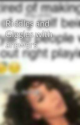 Riddles and Giggles with answers