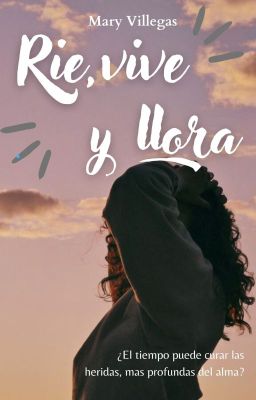 Rie, vive y llora