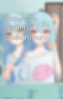 Rimuru Du Hành Đại Chiến Rimuru