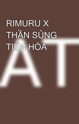 RIMURU X THẦN SỦNG TIẾN HÓA