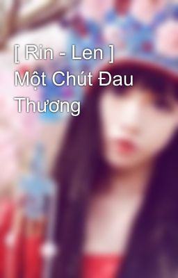 [ Rin - Len ] Một Chút Đau Thương