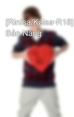 [RinIsa/Kaisa•R18] Bản Năng