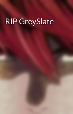 RIP GreySlate 