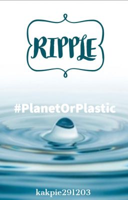 RIPPLE #PlanetOrPlastic