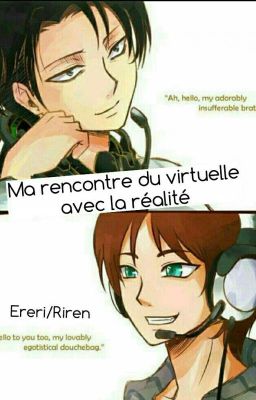 Riren/Ereri : Ma rencontre du virtuelle avec la réalité