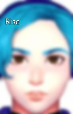 Rise