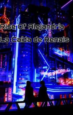 Rise Of Alejandría: La Caída de Renais [Rol Grupal].