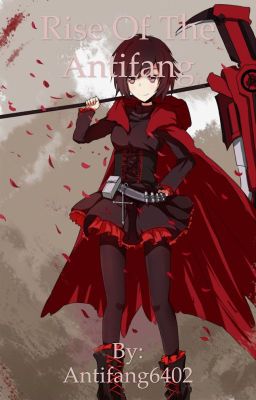 Rise of the antifang: Ruby Rose x Male reader! Bounty hunter! Rwby fanfic