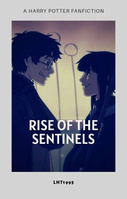 Rise of the Sentinels (Harry Potter Fanfiction)