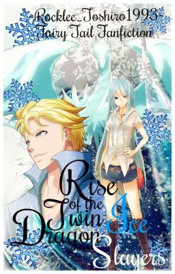 Rise of the Twin Ice Dragon Slayers ||Fairy Tail||