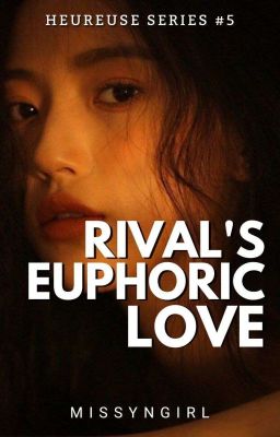 Rival's Euphoric Love (Heureuse Series #5)