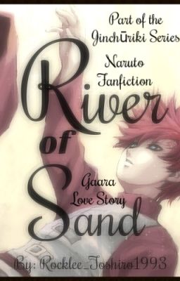 River of Sand ||Naruto - Gaara - 1 Tailed Jinchūriki||