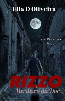 RIZZO - Herdeiro da dor - Série Detentores - Livro 2 (completo)