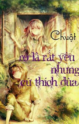 Rõ là rất YÊU nhưng cứ thích ĐÙA